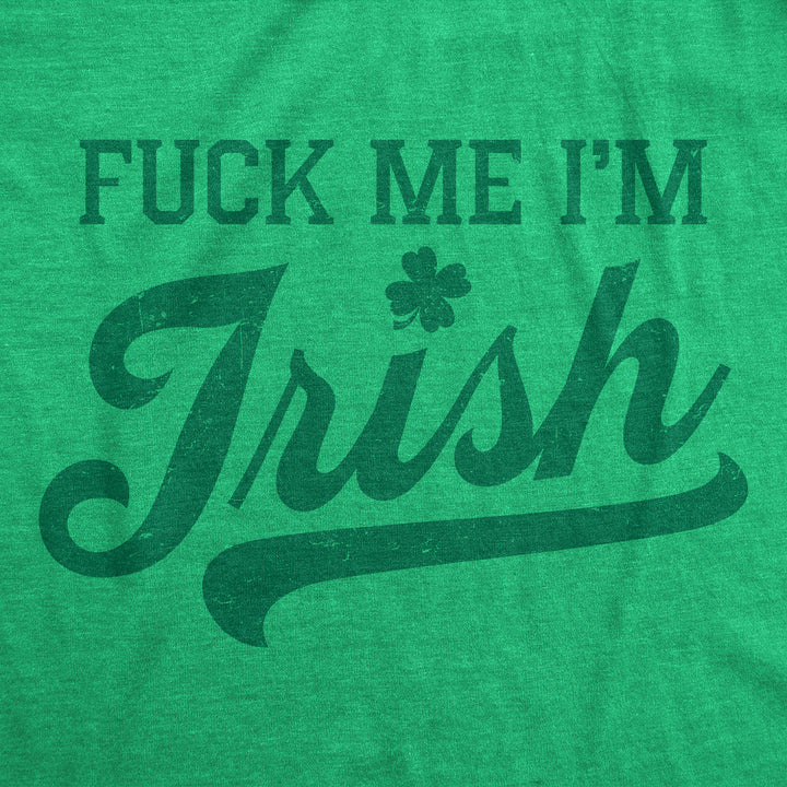 Fuck Me Im Irish Men's T Shirt