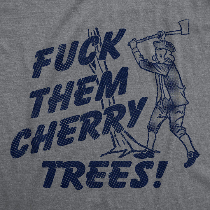 Fuck Them Cherry Trees Men's T Shirt