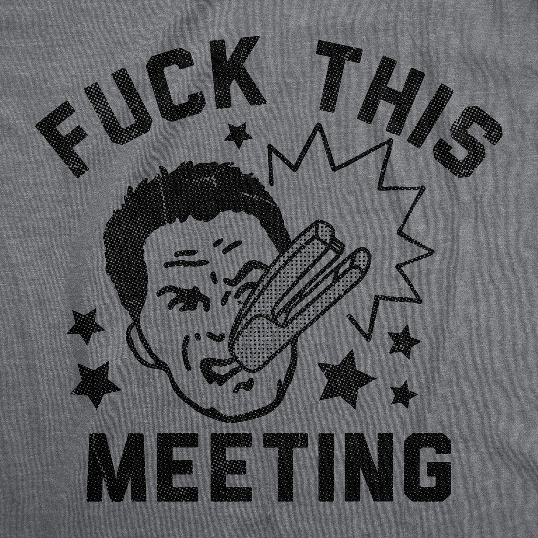 Fuck This Meeting Men's T Shirt