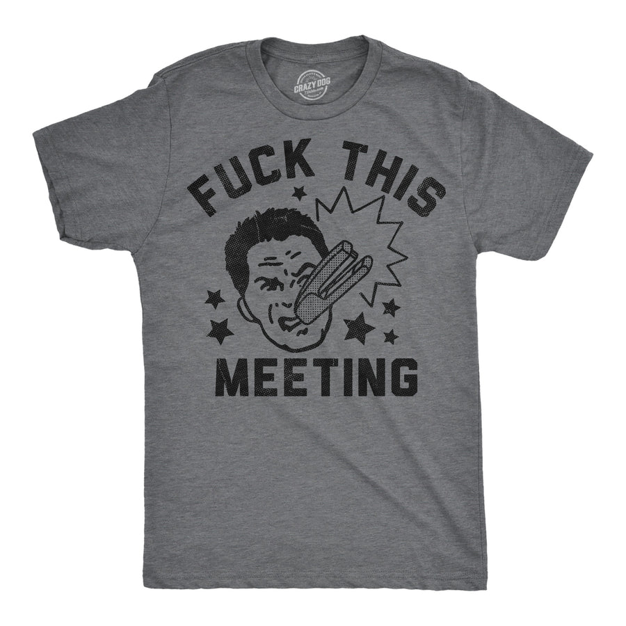 Funny Dark Heather Grey - Fuck This Meeting Fuck This Meeting Mens T Shirt Nerdy office sarcastic Tee