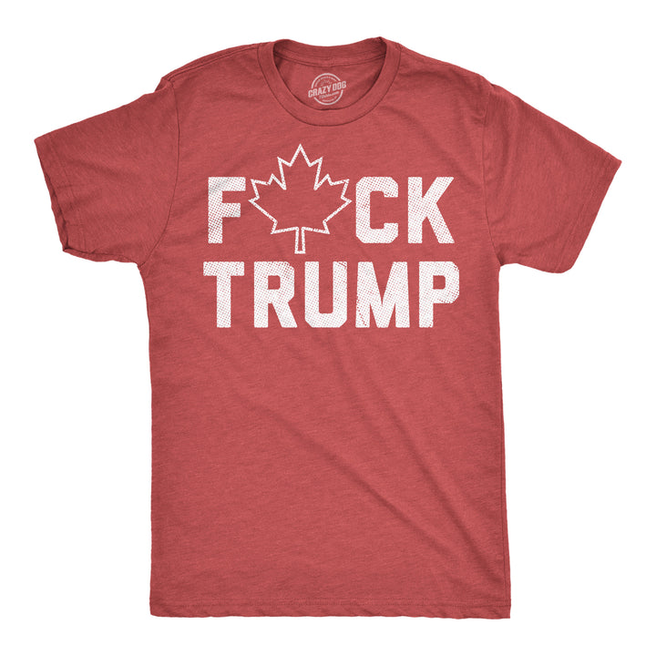 Funny Heather Red - Fuck Trump Canada Fuck Trump Canadian Maple Leaf Mens T Shirt Nerdy political sarcastic Tee