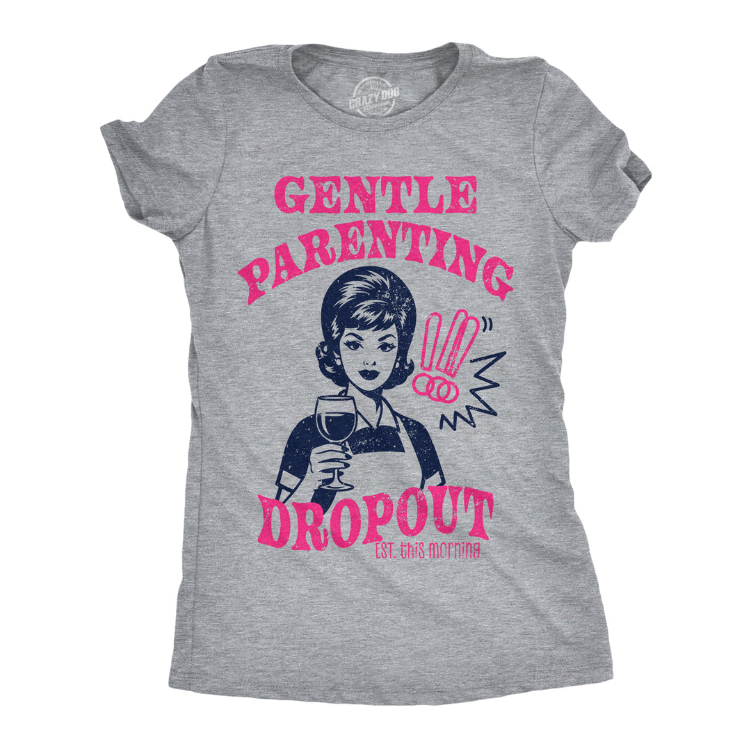 Funny Light Heather Grey - Gentle Parenting Gentle Parenting Dropout Womens T Shirt Nerdy Mother's Day Tee