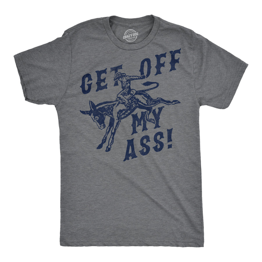 Funny Dark Heather Grey - Get Off My Ass Get Off My Ass Mens T Shirt Nerdy animal sarcastic Tee