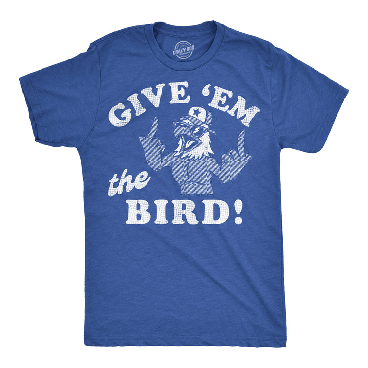 Funny Heather Royal - Bird Give Em The Bird Mens T Shirt Nerdy Fourth Of July sarcastic Tee