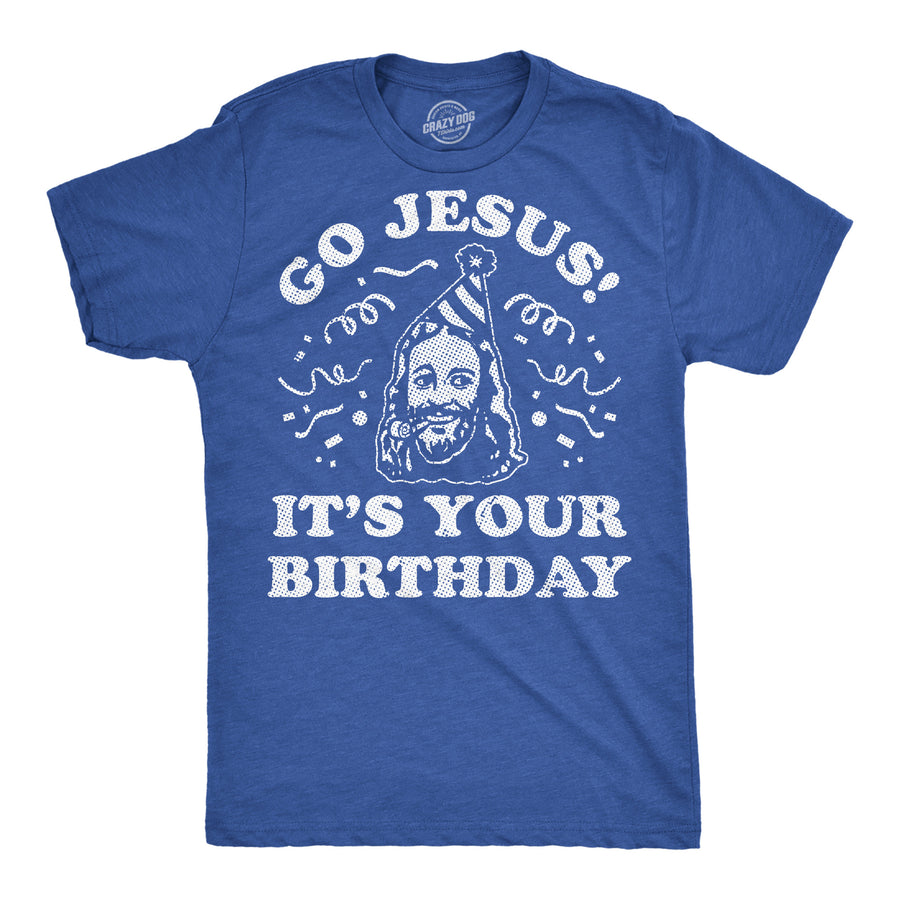 Funny Heather Royal - Go Jesus Birthday Go Jesus Its Your Birthday Mens T Shirt Nerdy Christmas Tee