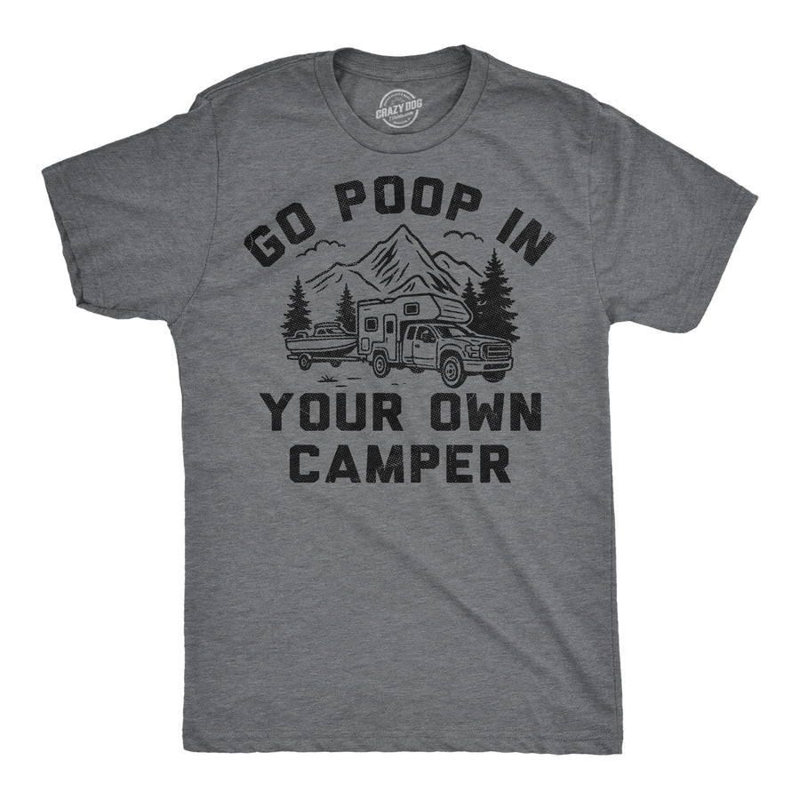 Funny Dark Heather Grey - Poop Camper Go Poop In Your Own Camper Mens T Shirt Nerdy camping toilet sarcastic Tee