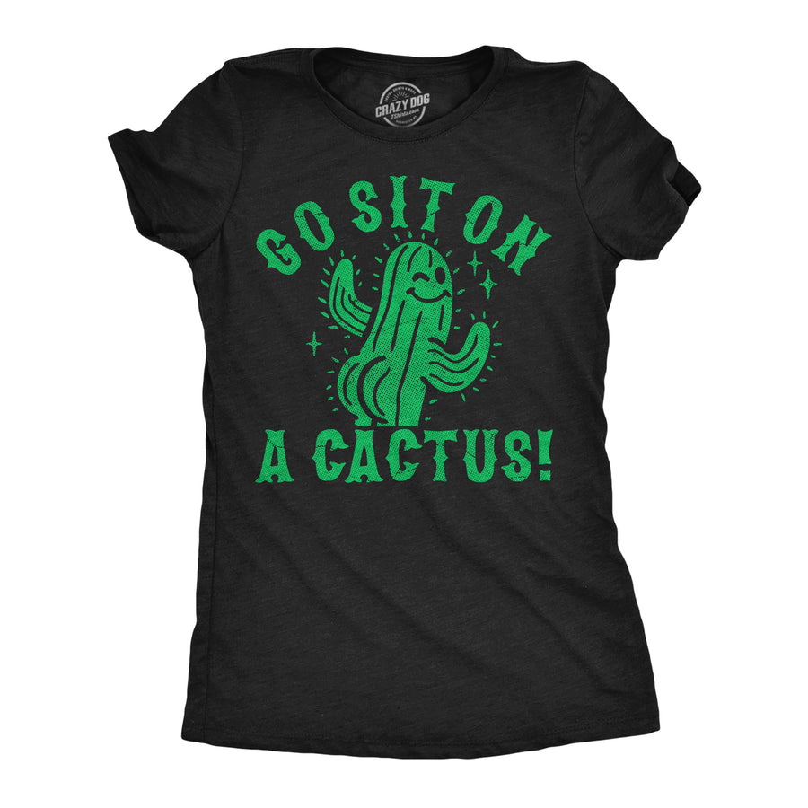 Funny Heather Black - Sit On Cactus Go Sit On A Cactus Womens T Shirt Nerdy Offensive Tee