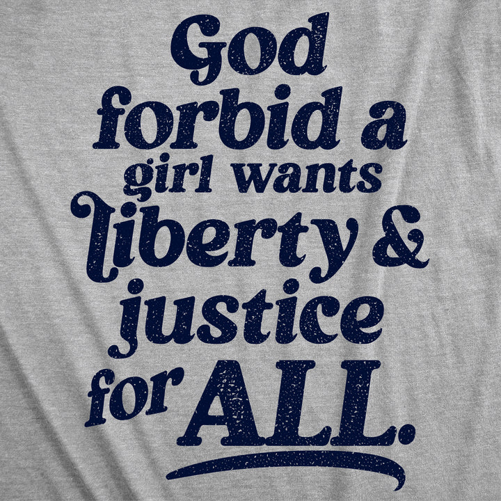 God Forbid A Girl Wants Liberty And Justice For All Women's T Shirt