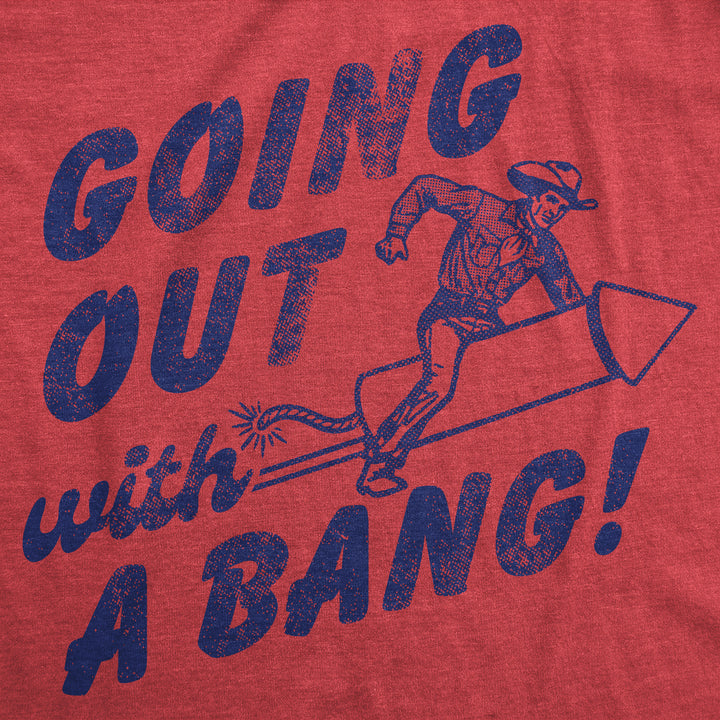 Going Out With A Bang Men's T Shirt