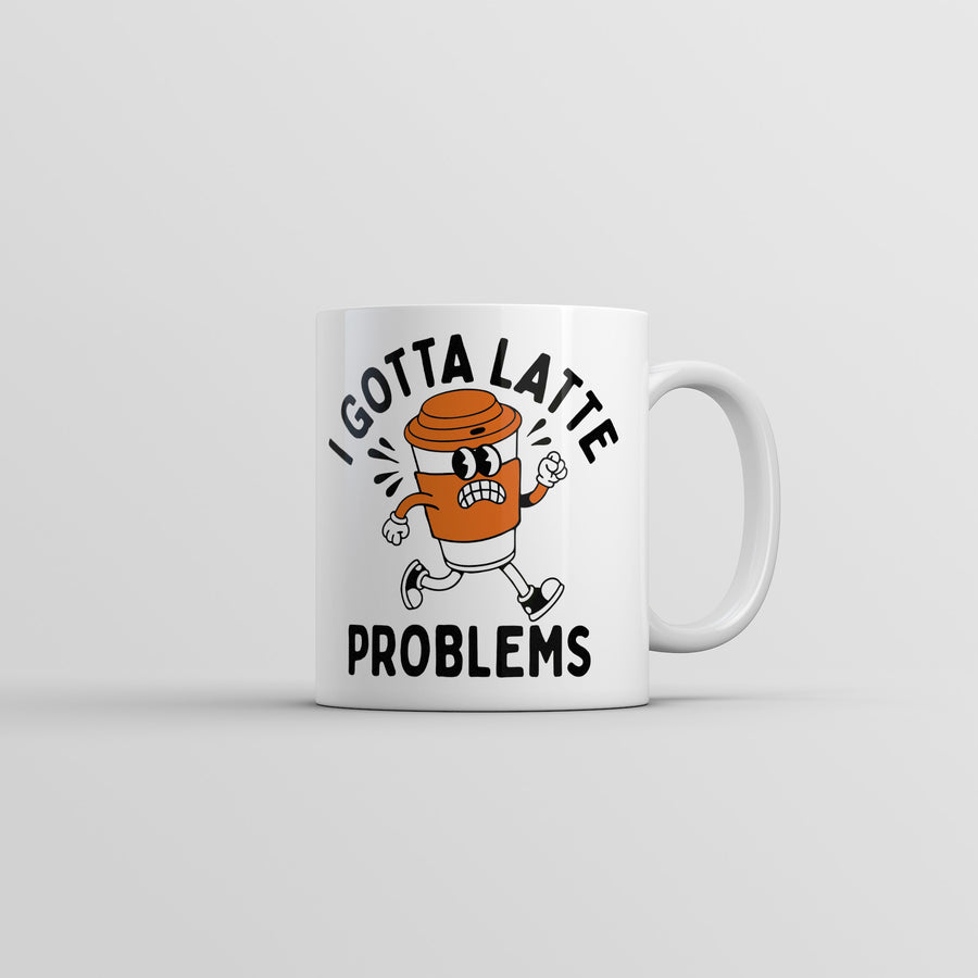 Funny White I Gotta Latte Problems Coffee Mug Nerdy Coffee sarcastic Tee