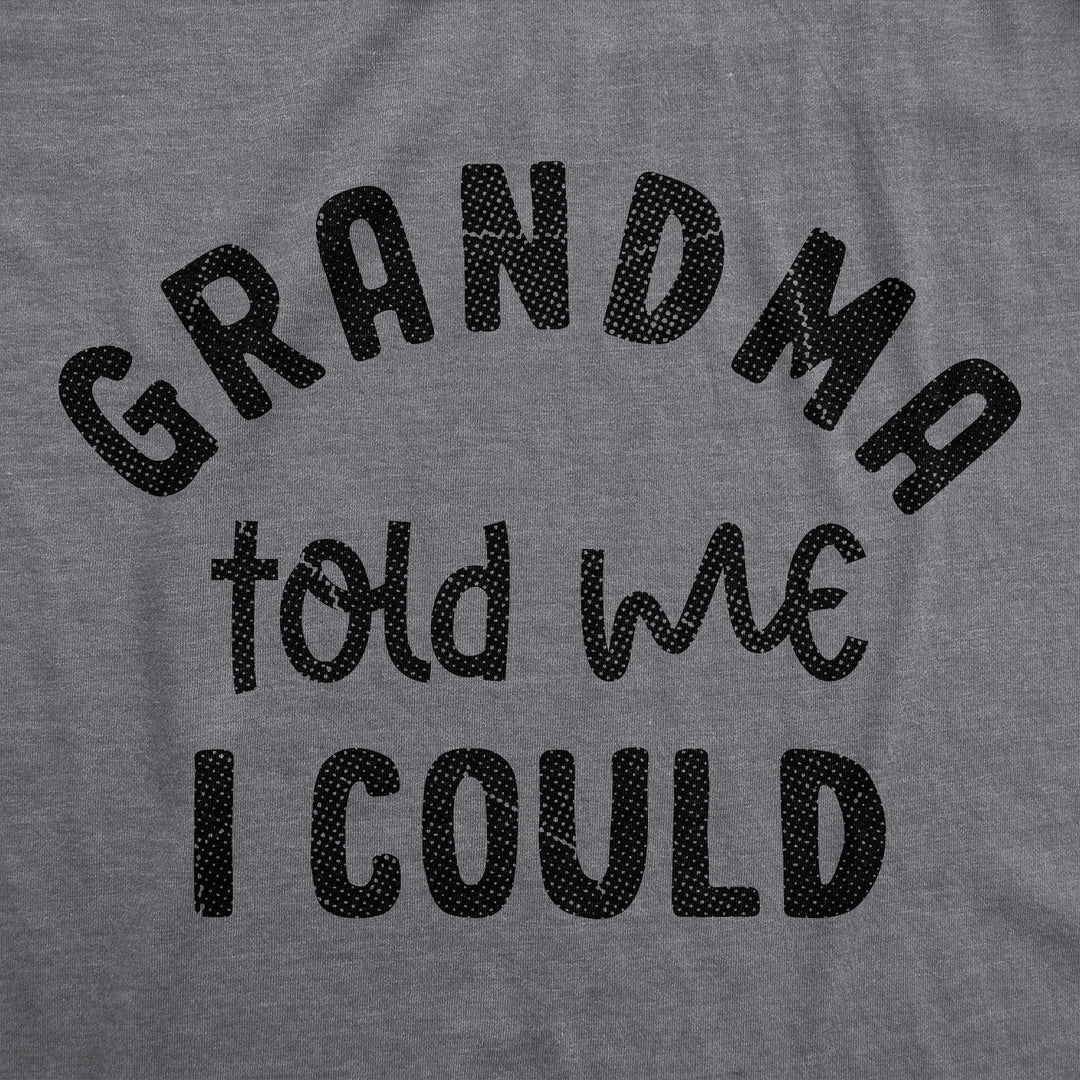 Grandma Told Me I Could Youth T Shirt