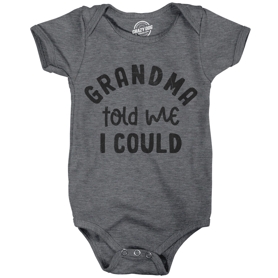 Funny Dark Heather Grey - Grandma Told Me Grandma Told Me I Could Onesie Nerdy sarcastic Tee
