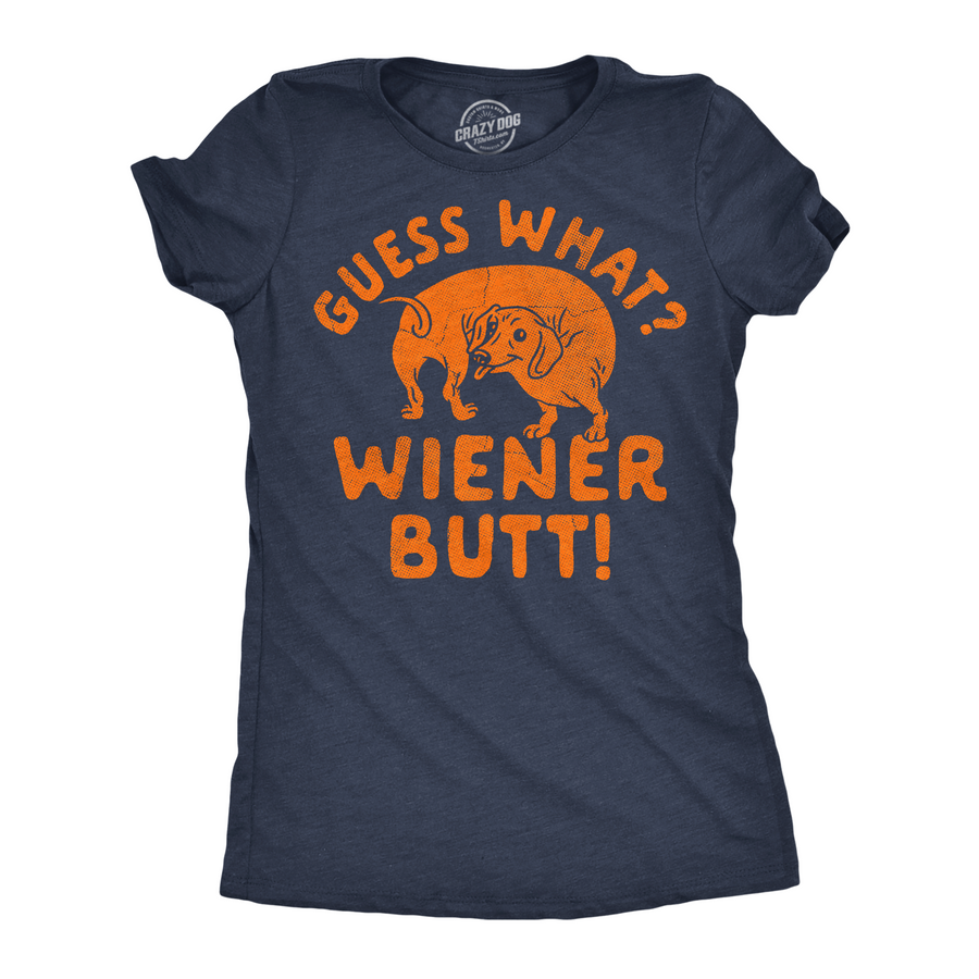 Funny Heather Navy - Wiener Butt Guess What Wiener Butt Womens T Shirt Nerdy dog sarcastic Tee