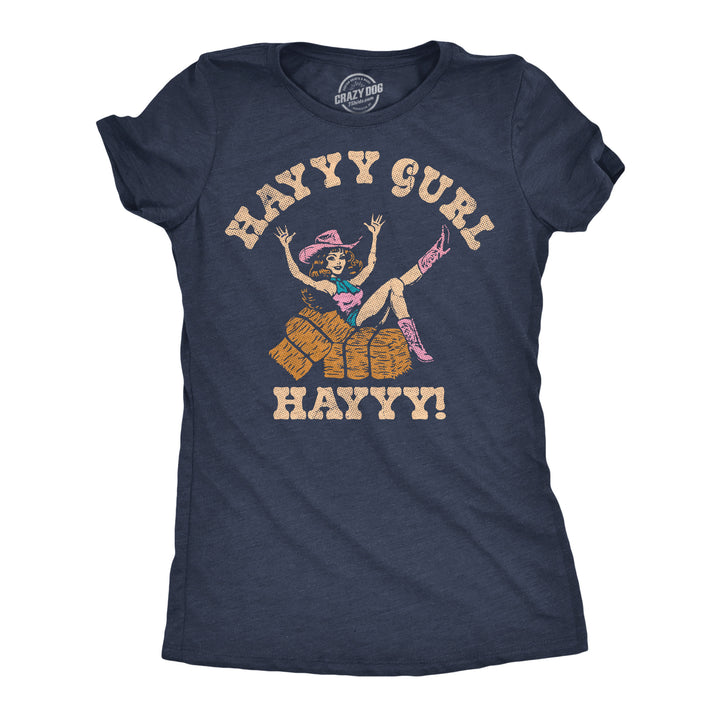 Funny Heather Navy - Hayyy Gurl Hayyy Hayyy Gurl Hayyy Womens T Shirt Nerdy Sarcastic Tee