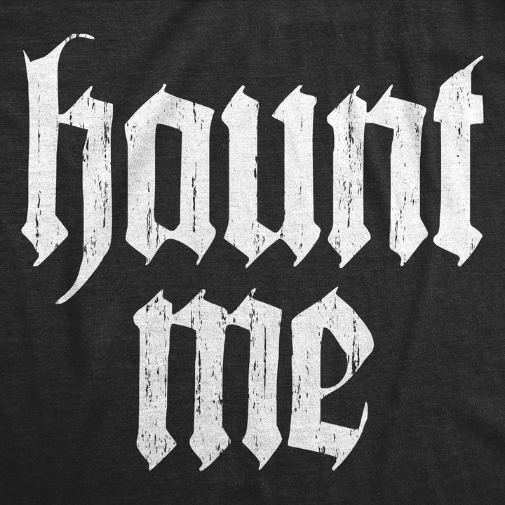 Haunt Me Men's T Shirt