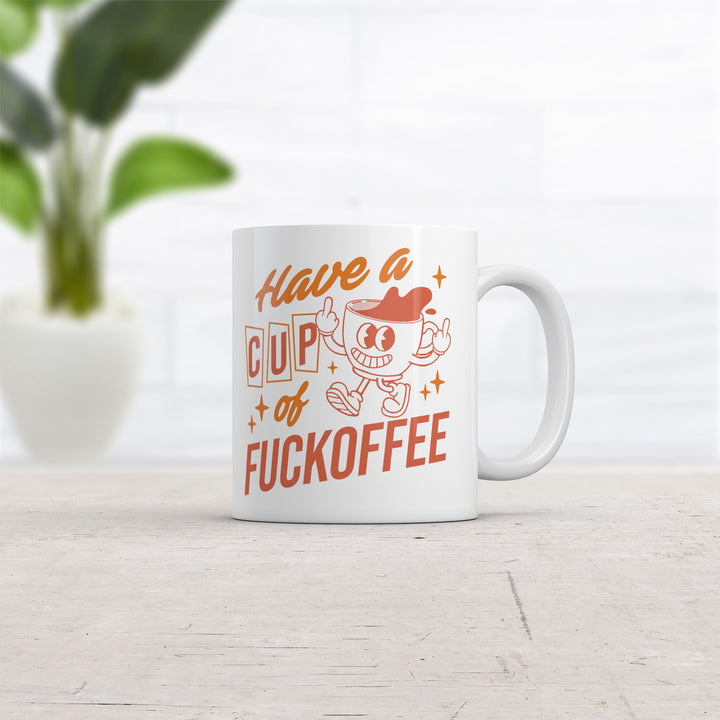 Have A Cup Of Fuckoffee Mug