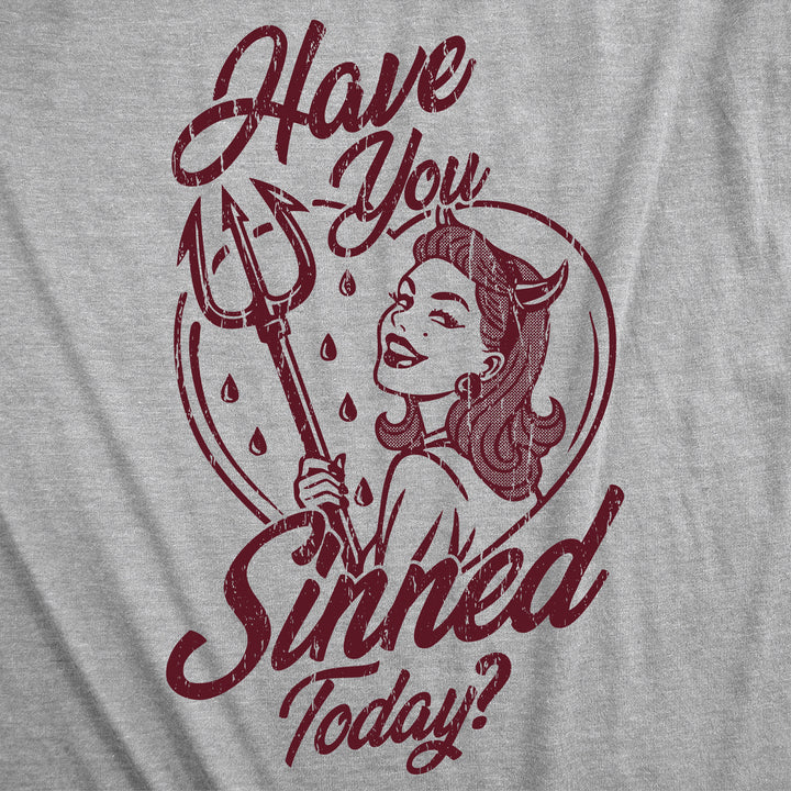 Have You Sinned Today Women's T Shirt