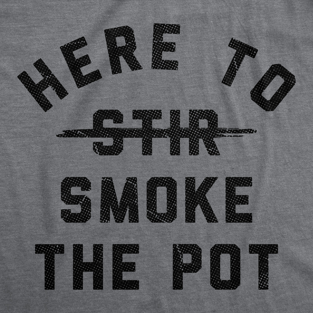 Here To Smoke The Pot Men's T Shirt