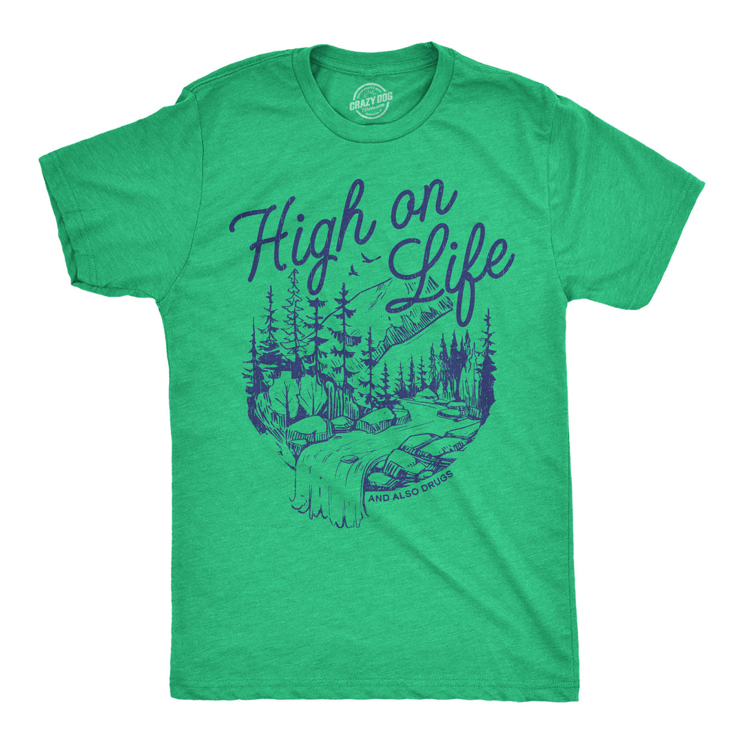 Funny Heather Green - High On Life High On Life And Also Drugs Mens T Shirt Nerdy 420 sarcastic Tee