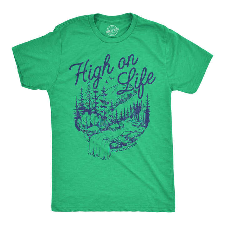 Funny Heather Green - High On Life High On Life And Also Drugs Mens T Shirt Nerdy 420 sarcastic Tee