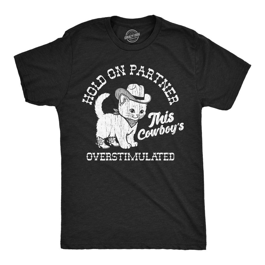 Funny Heather Black - Hold On Partner Hold On Partner This Cowboys Overstimulated Mens T Shirt Nerdy mental Tee