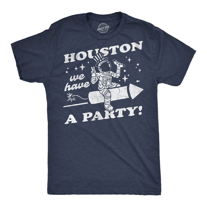 Funny Heather Navy - Houston Houston We Have A Party Mens T Shirt Nerdy Fourth Of July space sarcastic Tee