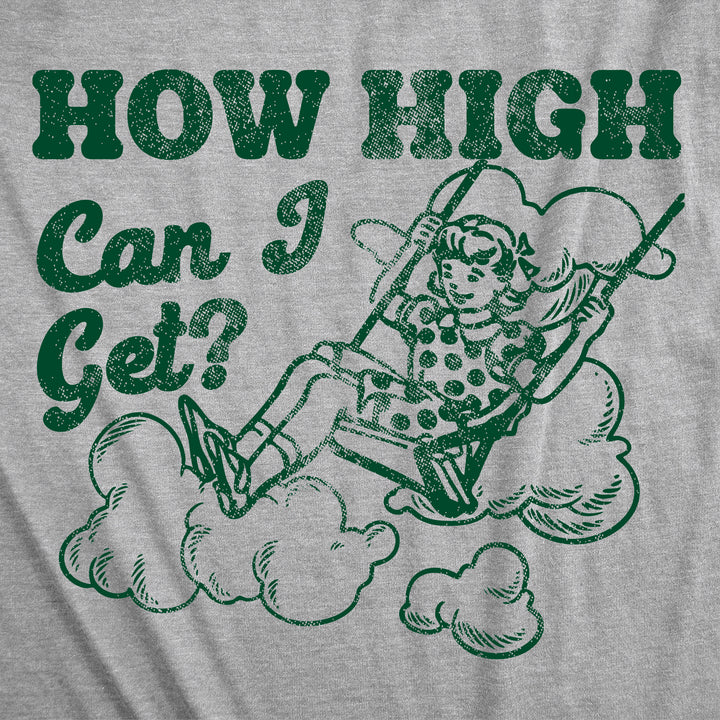 How High Can I Get Women's T Shirt