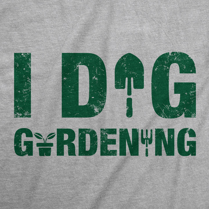I Dig Gardening Women's T Shirt