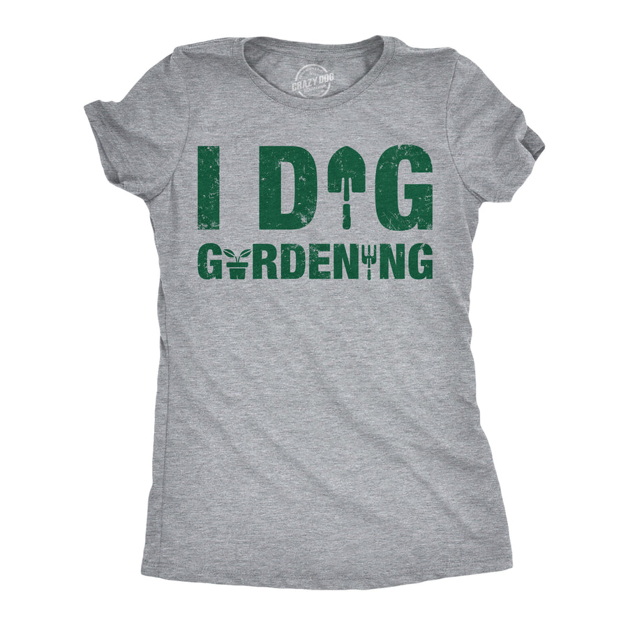 Funny Light Heather Grey - Dig Gardening I Dig Gardening Womens T Shirt Nerdy sarcastic Tee