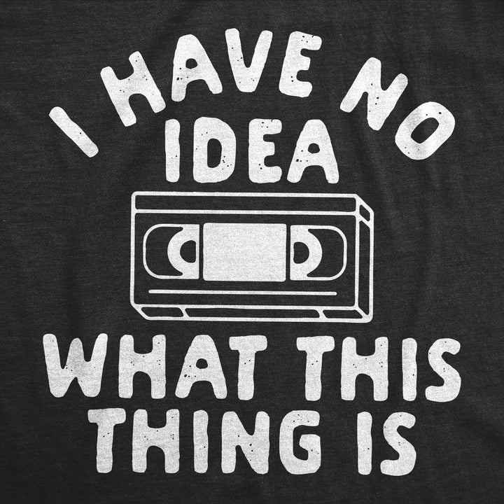 I Have No Idea What This Thing Is Toddler T Shirt