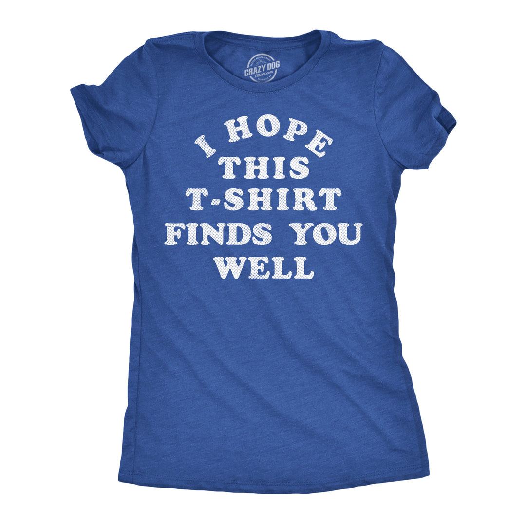 Funny Heather Royal - Finds You Well I Hope This Tshirt Finds You Well Womens T Shirt Nerdy sarcastic Tee