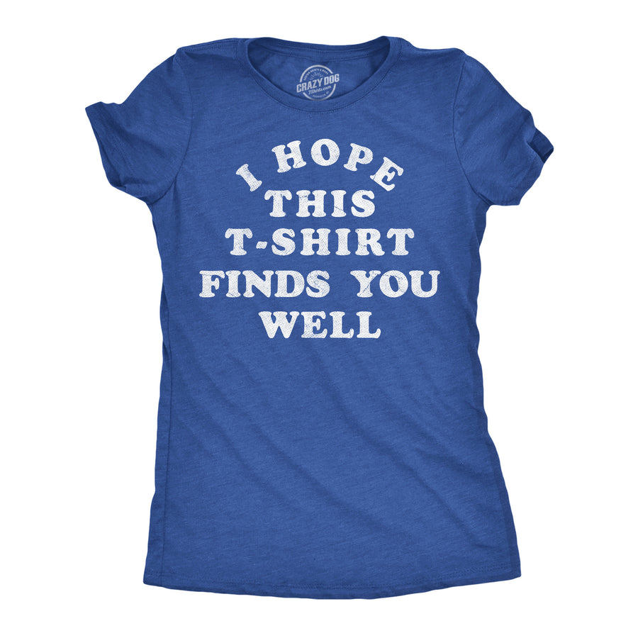Funny Heather Royal - Finds You Well I Hope This Tshirt Finds You Well Womens T Shirt Nerdy sarcastic Tee