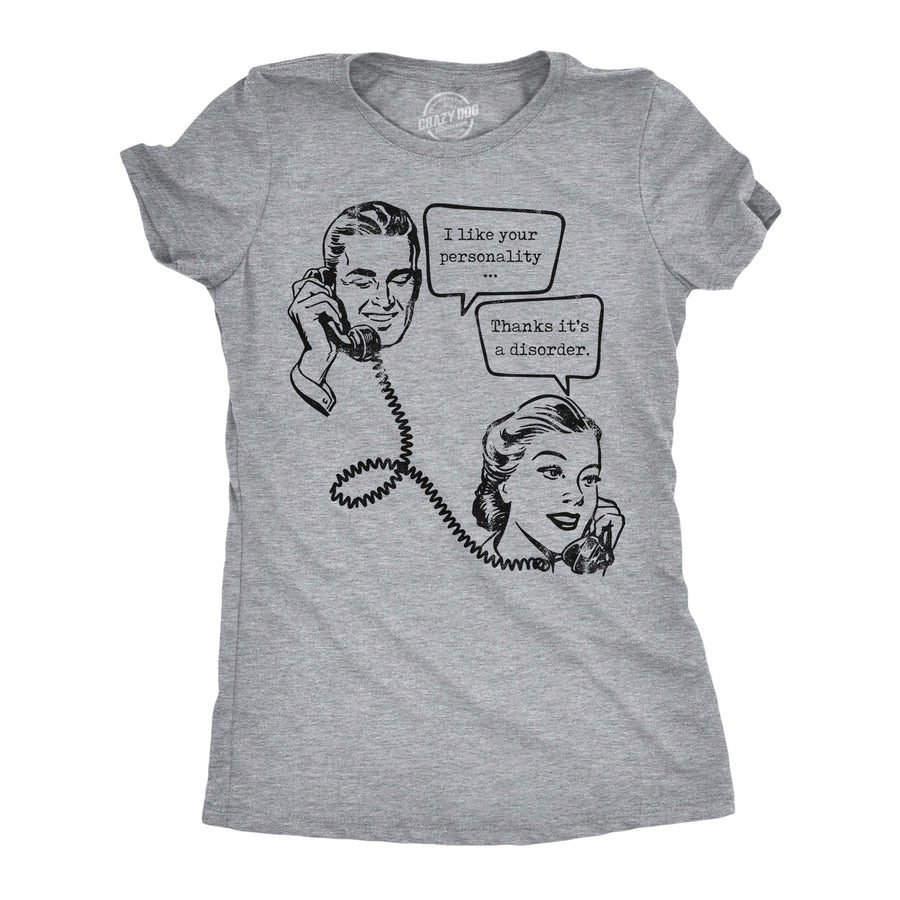 Funny Light Heather Grey - Personality Disorder I Like Your Personality Thanks Its A Disorder Womens T Shirt Nerdy mental Tee