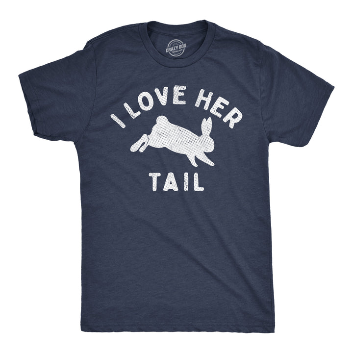 Funny Heather Navy - Love Her Tail I Love Her Tail Mens T Shirt Nerdy Easter sarcastic Tee