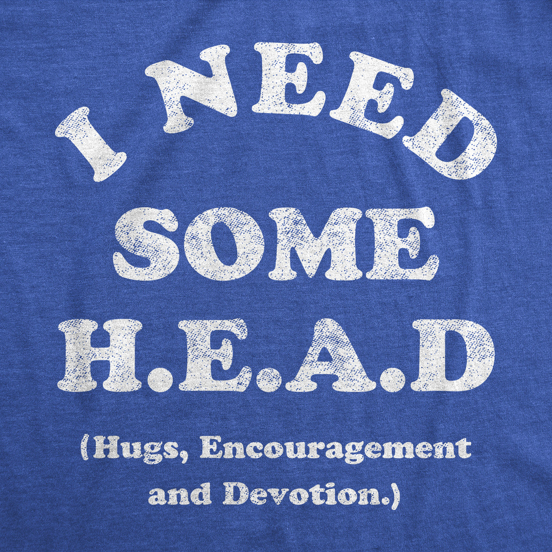 I Need Some Head Hugs Encouragement And Devotion Men's T Shirt