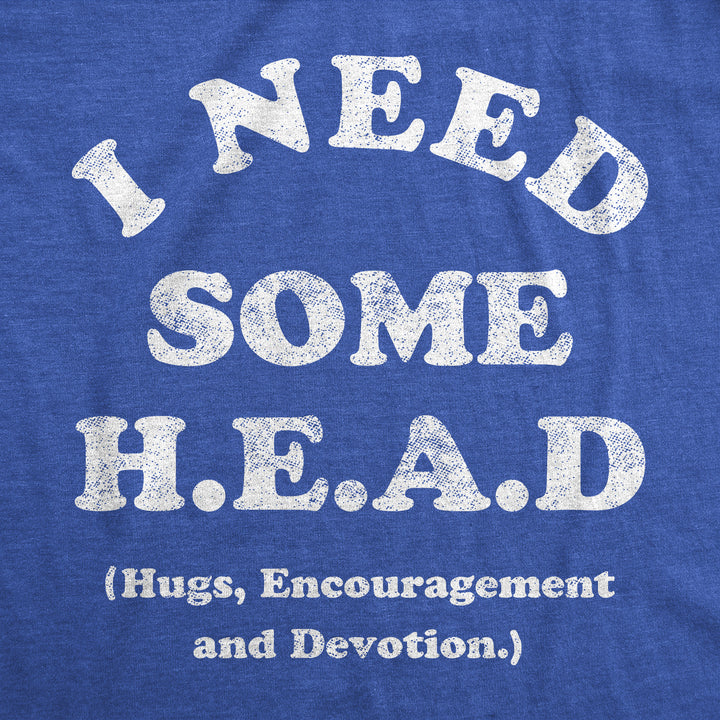 I Need Some Head Hugs Encouragement And Devotion Men's T Shirt