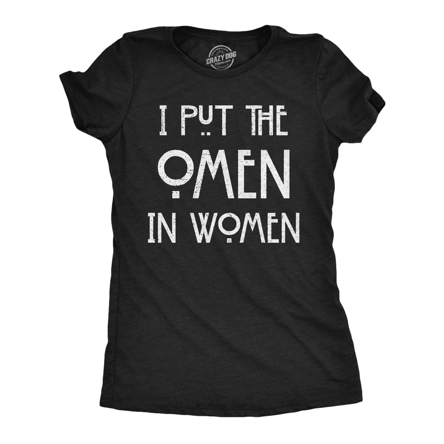 Funny Heather Black - Omen I Put The Omen In Women Womens T Shirt Nerdy halloween sarcastic Tee