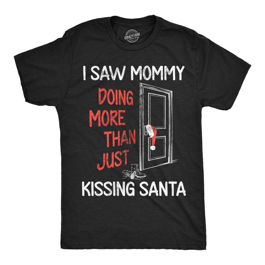 Funny Heather Black - Kissing Santa I Saw Mommy Doing More Than Just Kissing Santa Mens T Shirt Nerdy Christmas sex Tee