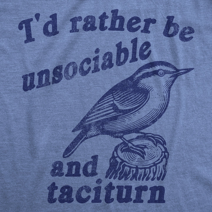 Id Rather Be Unsociable And Taciturn Women's T Shirt