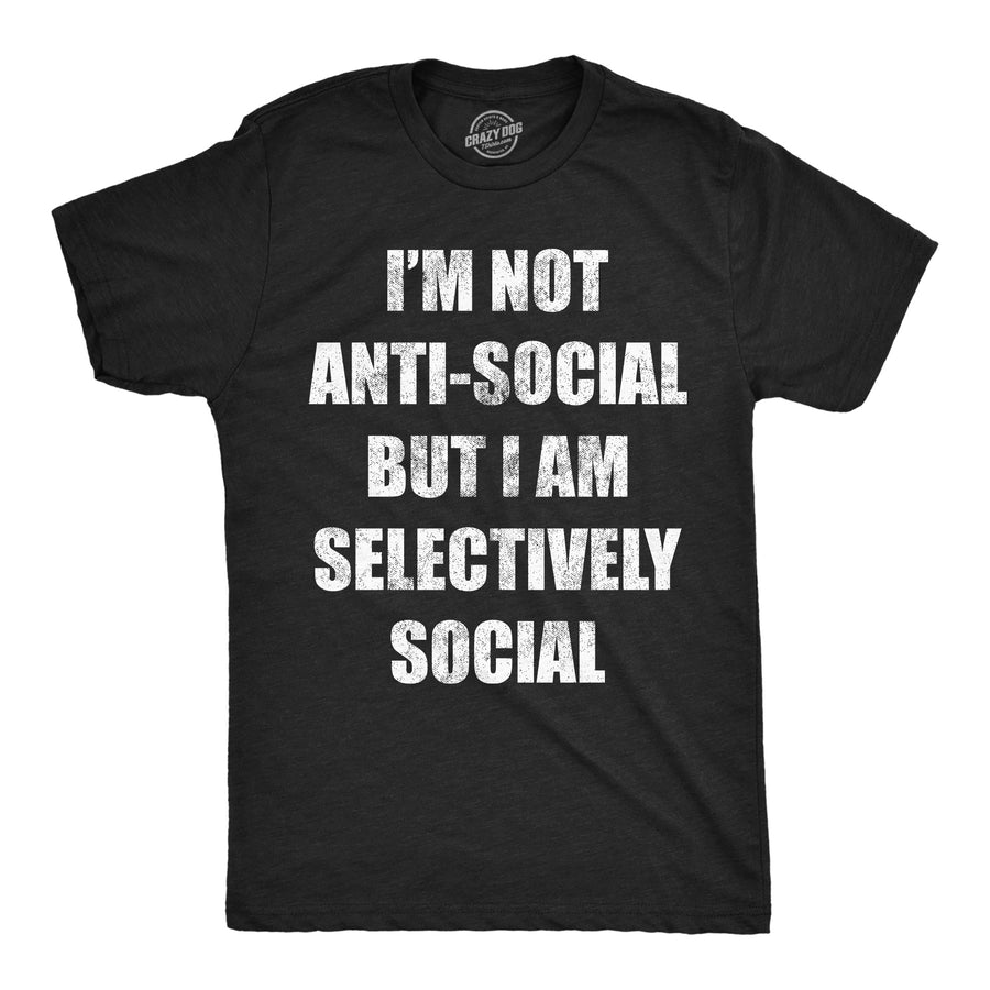 Funny Heather Black - Selectively Social Im Not Anti Social But Im Selectively Social Mens T Shirt Nerdy introvert sarcastic Tee