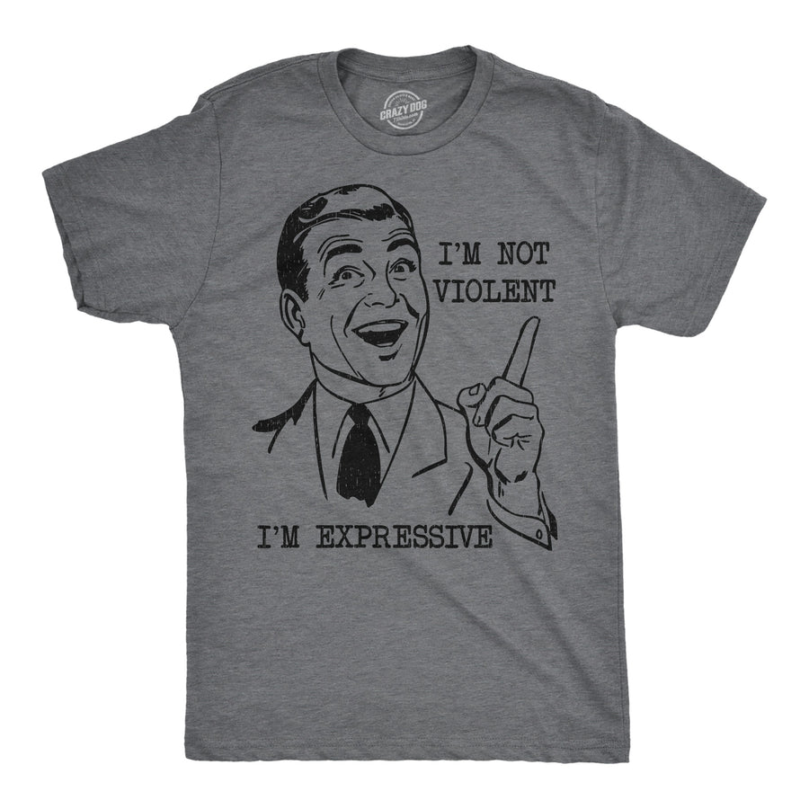 Funny Dark Heather Grey - Not Violent Im Not Violent Im Expressive Mens T Shirt Nerdy sarcastic Tee