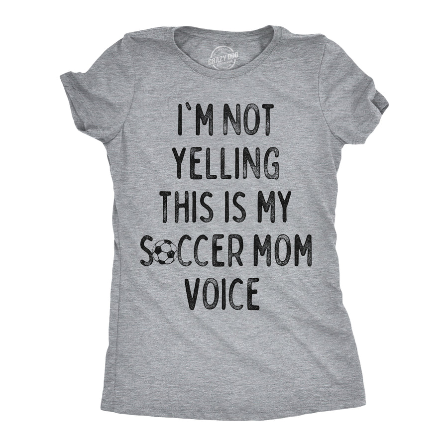 Funny Light Heather Grey - Soccer Mom Voice Im Not Yelling This Is My Soccer Mom Voice Womens T Shirt Nerdy Soccer Tee