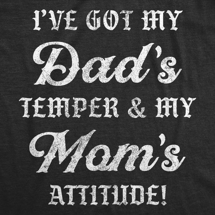 Ive Got My Dads Temper And My Moms Attitude Women's T Shirt
