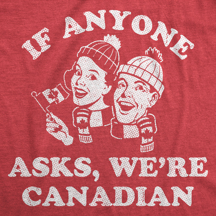 If Anyone Asks Were Canadian Men's T Shirt