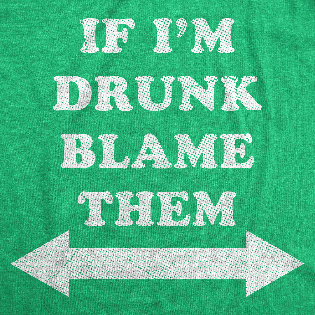 If Im Drunk Blame Them Men's T Shirt