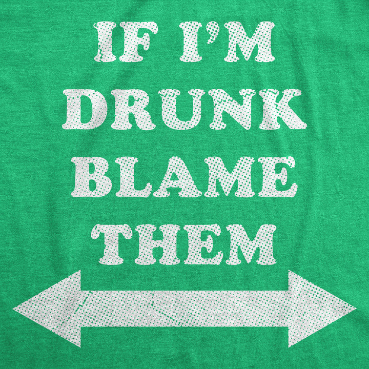 If Im Drunk Blame Them Men's T Shirt