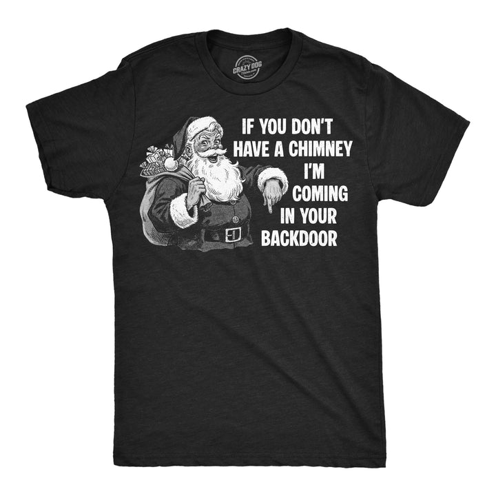 Funny Heather Black - Chimney Backdoor If You Dont Have A Chimney Im Coming In Your Backdoor Mens T Shirt Nerdy Christmas Tee