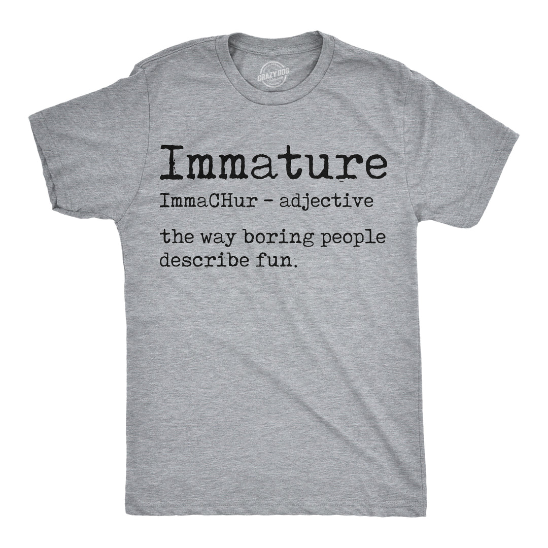 Funny Light Heather Grey - Immature Immature Definition Mens T Shirt Nerdy sarcastic Tee