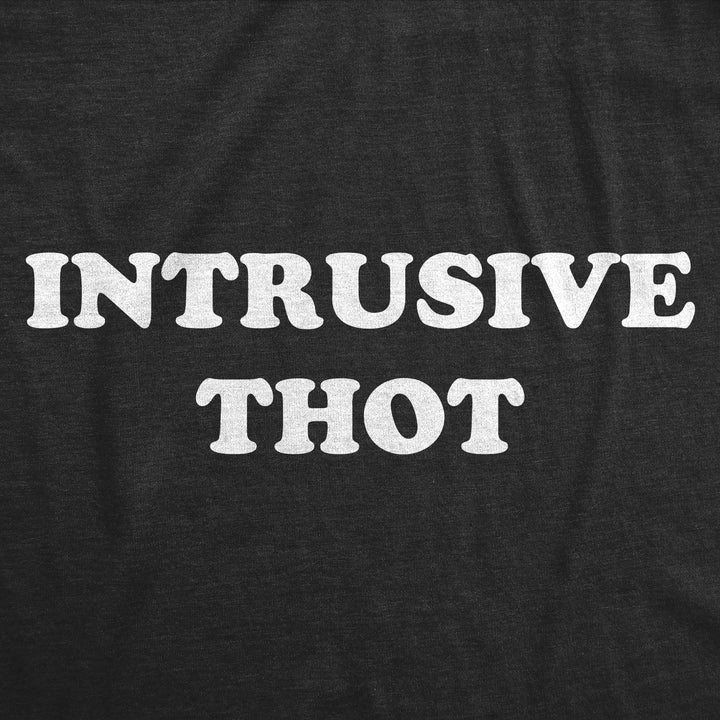 Intrusive Thot Women's T Shirt