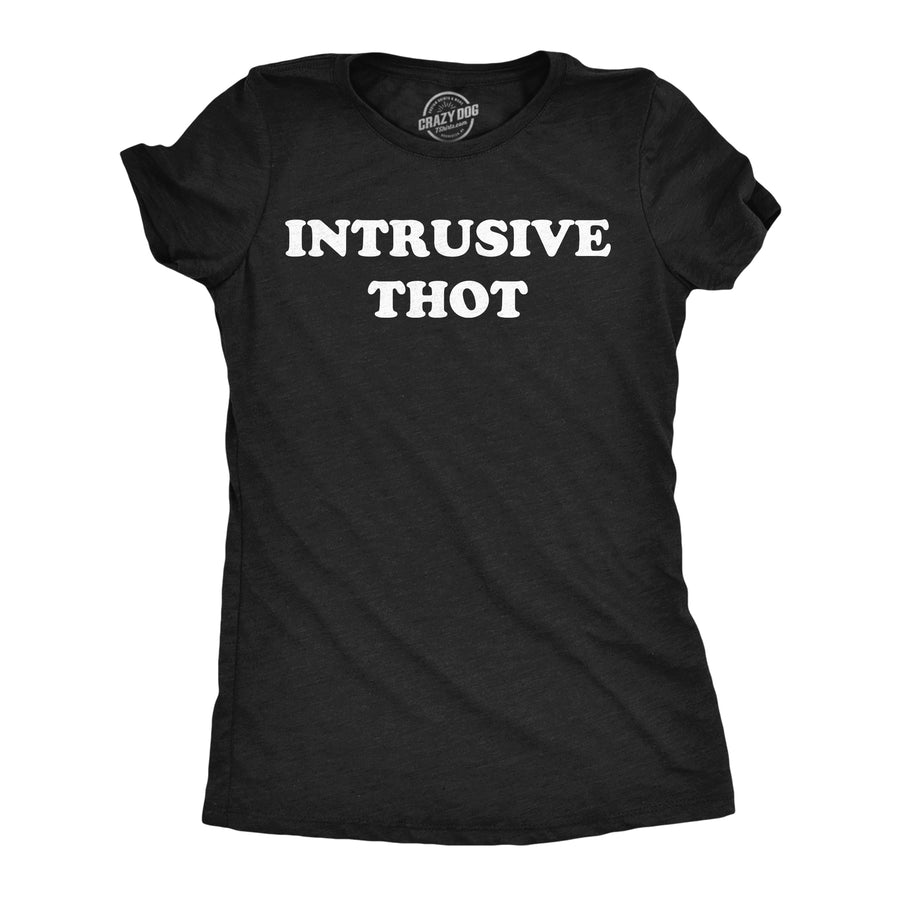 Funny Heather Black - Intrusive Thot Intrusive Thot Womens T Shirt Nerdy sarcastic Tee